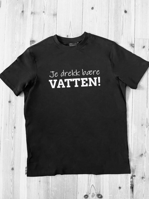 Je drekk bære vatten!
